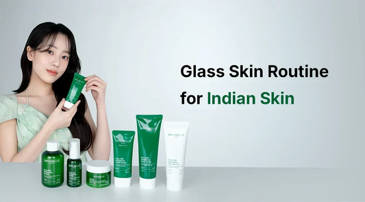 Glass Skin Routine for Indian Skin: Korean Skincare Tips